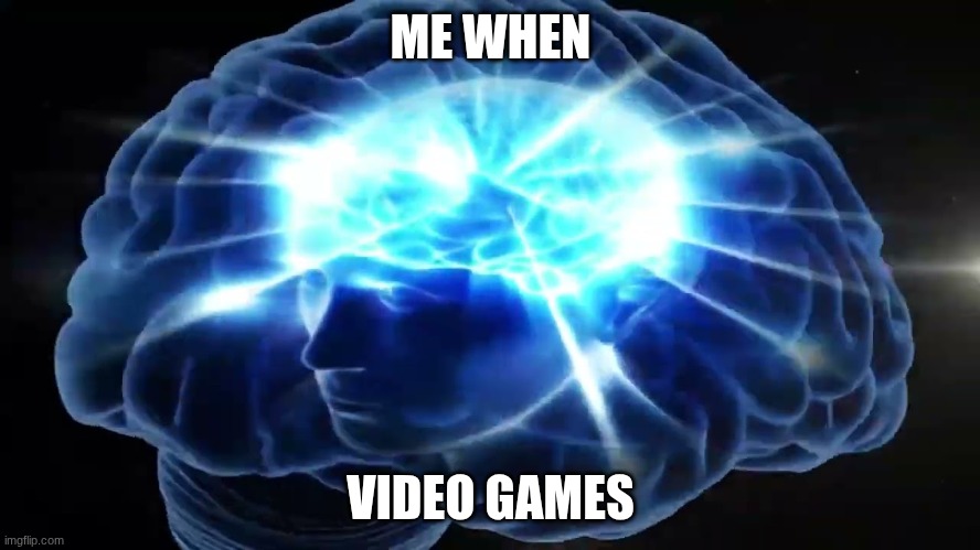 Part two | ME WHEN; VIDEO GAMES | image tagged in but you didn't have to cut me off,video games | made w/ Imgflip meme maker