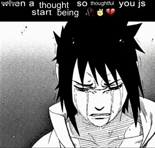 When a cornball so corny you js start crying | thought; thoughtful; being | image tagged in when a cornball so corny you js start crying | made w/ Imgflip meme maker