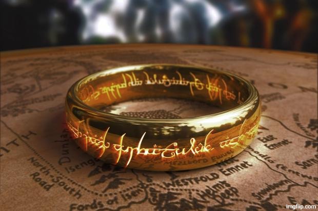the one ring | image tagged in the one ring | made w/ Imgflip meme maker