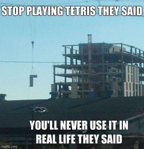 Skills | image tagged in tetris,construction workers,lattice climbing,memes,iron worker,latticeclimbing | made w/ Imgflip meme maker
