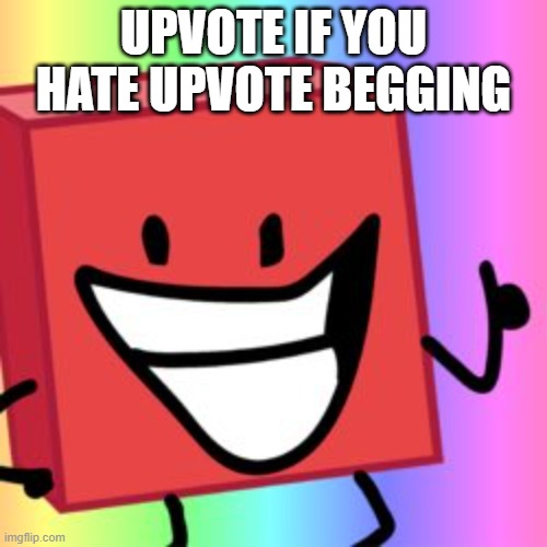 Hey guys! For a prank... | UPVOTE IF YOU HATE UPVOTE BEGGING | image tagged in bfdi,upvote,upvote begging,prank,ragebait | made w/ Imgflip meme maker