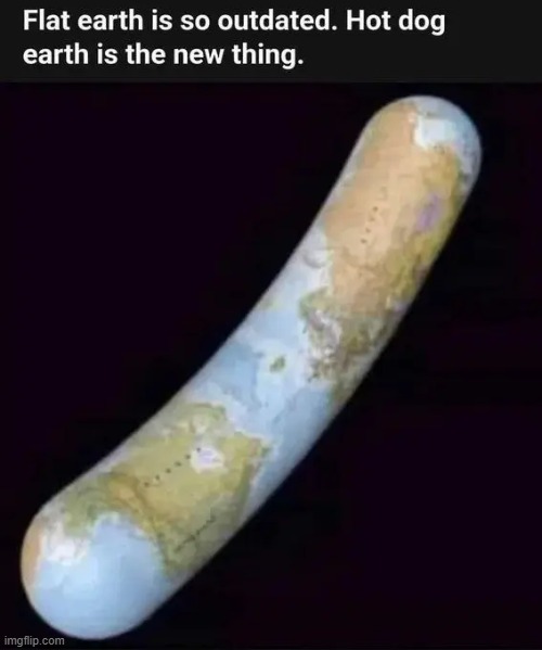 hot dog earth | image tagged in what | made w/ Imgflip meme maker