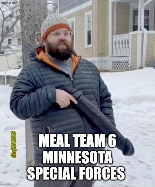 Meal Team 6 | MEAL TEAM 6 | image tagged in mn special forces | made w/ Imgflip meme maker