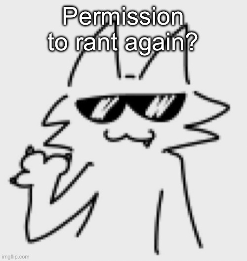 My mood just went from Joy to uhh idk what actually | Permission to rant again? | image tagged in awesomesauce | made w/ Imgflip meme maker