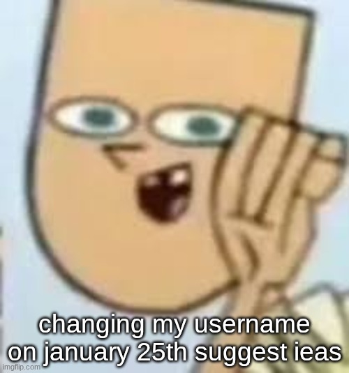 cody | changing my username on january 25th suggest ieas | image tagged in cody | made w/ Imgflip meme maker