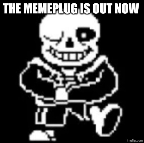 I’ll send the lonk | THE MEMEPLUG IS OUT NOW | image tagged in kazotsky sans | made w/ Imgflip meme maker