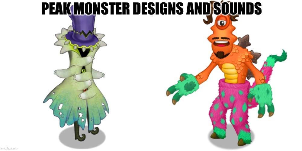 PEAK MONSTER DESIGNS AND SOUNDS | image tagged in scallyrags,bbli zard,my singing monsters,msm | made w/ Imgflip meme maker