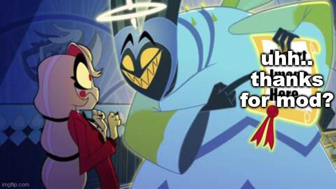 I was not the one disapproving all the content on the hazbin stream kay?? | uhh..
thanks
for mod? | image tagged in adam hazbin hotel | made w/ Imgflip meme maker