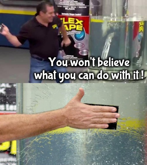 Slap duct tape | You won't believe what you can do with it ! | image tagged in slap duct tape | made w/ Imgflip meme maker