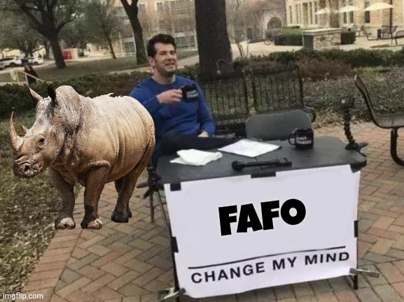 Change My Mind Meme | Fafo | image tagged in memes,change my mind | made w/ Imgflip meme maker