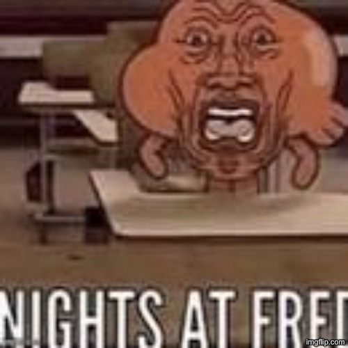 Nights at fred | image tagged in nights at fred | made w/ Imgflip meme maker