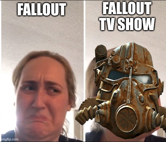 fallout | FALLOUT TV SHOW; FALLOUT | image tagged in kombucha girl | made w/ Imgflip meme maker