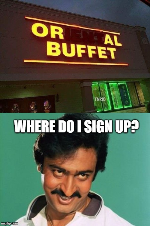 Buffet | WHERE DO I SIGN UP? | image tagged in pervert look | made w/ Imgflip meme maker