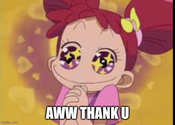 sparkly eyed doremi chan | AWW THANK U | image tagged in sparkly eyed doremi chan | made w/ Imgflip meme maker
