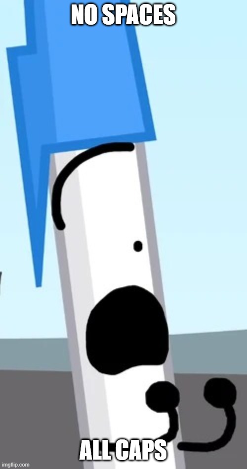 Shocked Pen | NO SPACES ALL CAPS | image tagged in shocked pen | made w/ Imgflip meme maker