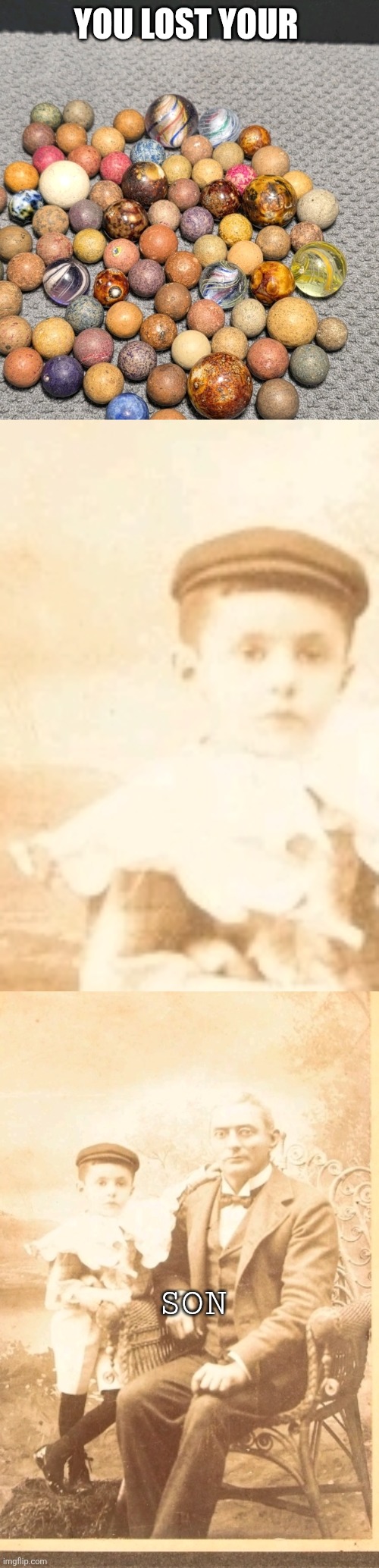 Dad Joke original | YOU LOST YOUR; SON | image tagged in wtf | made w/ Imgflip meme maker