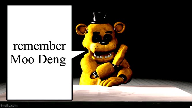 golden freddy’s announcement template | remember Moo Deng | image tagged in golden freddy s announcement template | made w/ Imgflip meme maker