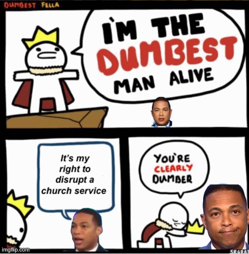You can protest a church. There is no provision for disrupting the service | image tagged in politics lol,memes,derp,liberal logic,stupid people | made w/ Imgflip meme maker