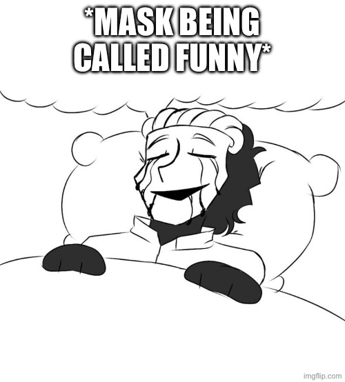 *MASK BEING CALLED FUNNY* | made w/ Imgflip meme maker