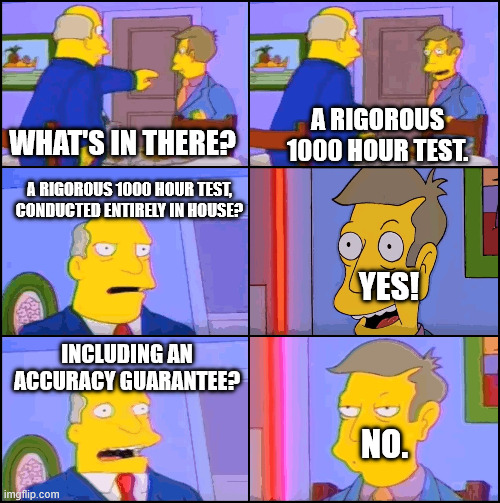 Aurora Borealis | A RIGOROUS 1000 HOUR TEST. WHAT'S IN THERE? A RIGOROUS 1000 HOUR TEST, CONDUCTED ENTIRELY IN HOUSE? YES! INCLUDING AN ACCURACY GUARANTEE? NO. | image tagged in aurora borealis | made w/ Imgflip meme maker
