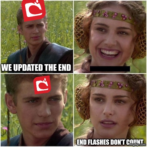 Anakin and Padme | WE UPDATED THE END; END FLASHES DON’T COUNT | image tagged in anakin and padme | made w/ Imgflip meme maker