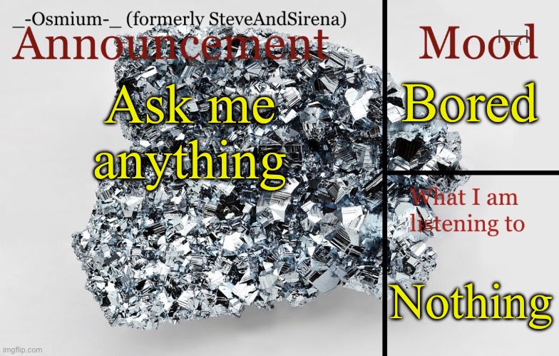 Hopping on this trend | Bored; Ask me anything; Nothing | image tagged in _-osmium-_ announcement template | made w/ Imgflip meme maker