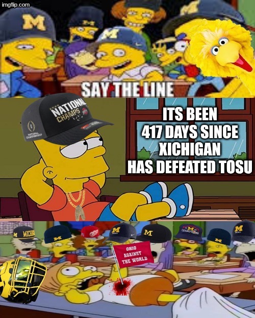 417 days since....................... | image tagged in michigan sucks,michigan football,ohio state,michigan,ohio state buckeyes,now that's something i haven't seen in a long time | made w/ Imgflip meme maker