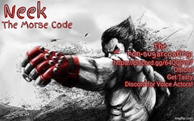 Cloud_Neek's Teritary Announcement Template | https://discord.gg/64QGPnr7
Official Get Tasty Discord for Voice Actors! | image tagged in cloud_neek's teritary announcement template | made w/ Imgflip meme maker