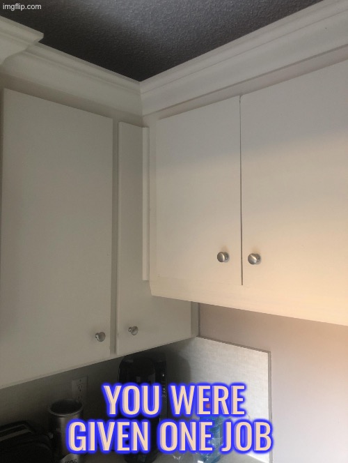 How do such dumb mistakes happen so easily? | YOU WERE GIVEN ONE JOB | image tagged in you had one job,task failed successfully,design fails,kitchen,do you are have stupid,duhhh dumbass | made w/ Imgflip meme maker