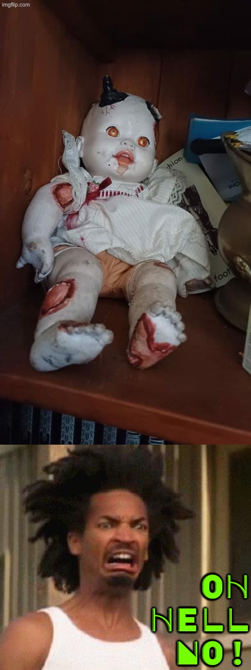 Hideous Baby Doll | OH HELL NO! | image tagged in creepy doll,oh hell no,cursed images,what a terrible day to have eyes,pass the unsee juice my bro,drink bleach | made w/ Imgflip meme maker