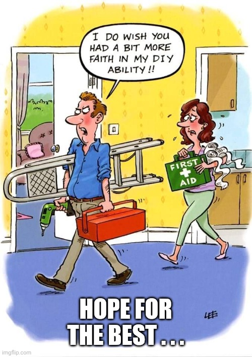 HOPE FOR THE BEST . . . | made w/ Imgflip meme maker