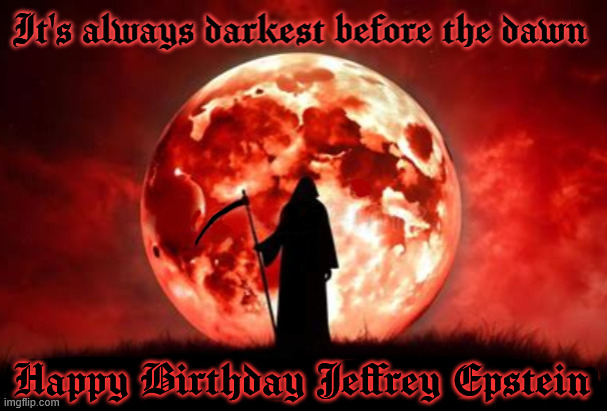 Happy Birthday Jeffrey Epstein | Happy Birthday Jeffrey Epstein | image tagged in happy birthday jeffrey epstein,the candles burn for thee,pedophiles party | made w/ Imgflip meme maker