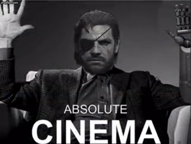 Mgs absolute cinema | image tagged in mgs absolute cinema | made w/ Imgflip meme maker