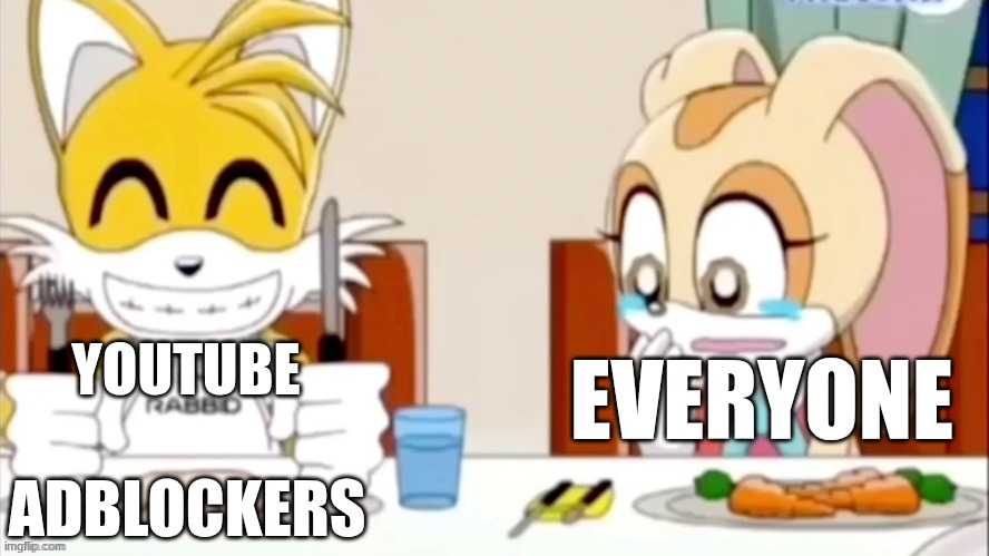 ADBLOCKERS EVERYONE YOUTUBE | made w/ Imgflip meme maker