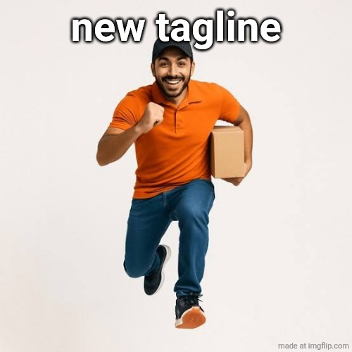 w or l? | new tagline | image tagged in delivery man running | made w/ Imgflip meme maker