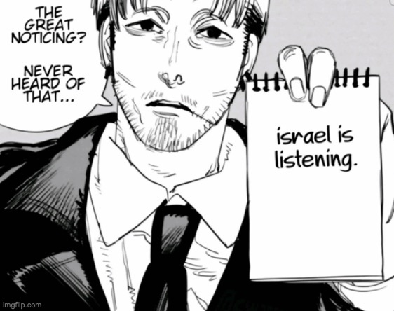The great noticing? Never heard of that (Israel is listening) | image tagged in the great noticing never heard of that israel is listening | made w/ Imgflip meme maker