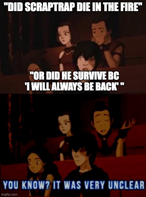 "i will always come back" -w.a. | "DID SCRAPTRAP DIE IN THE FIRE"; "OR DID HE SURVIVE BC 'I WILL ALWAYS BE BACK' " | image tagged in did jet just die,fnaf,fire,william afton | made w/ Imgflip meme maker