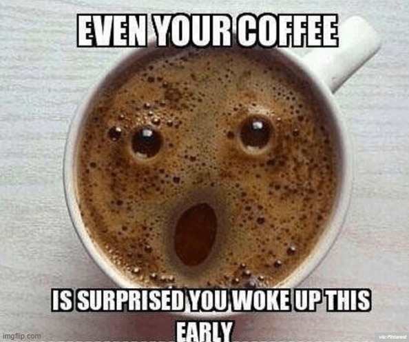 Coffee? | image tagged in repost | made w/ Imgflip meme maker