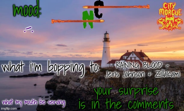 hehehe | .-. RAINING BLOOD - Jeris Johnson + ZillaKami; your surprise is in the comments | image tagged in nova caliber's template | made w/ Imgflip meme maker