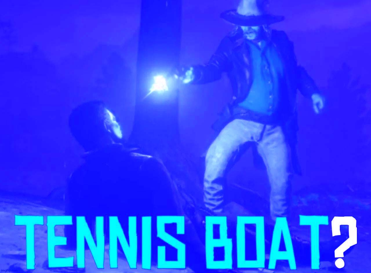 blue dead redemption 2 | image tagged in tennis boat | made w/ Imgflip meme maker