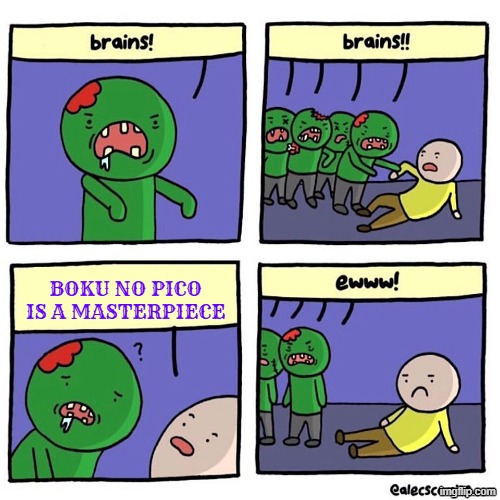 even to love ru fans should hate it | BOKU NO PICO IS A MASTERPIECE | image tagged in zombies eat brain,anime,boku no pico,to love ru | made w/ Imgflip meme maker