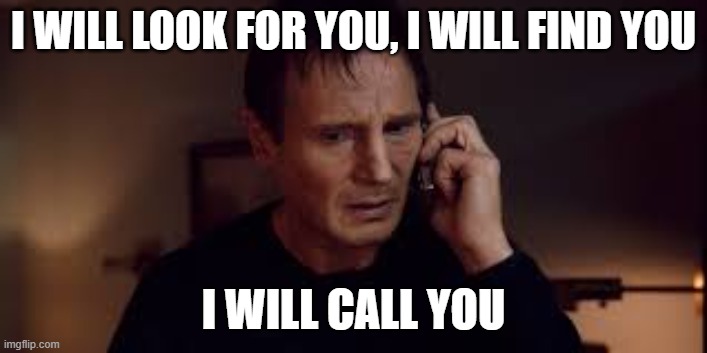 JOJ | I WILL LOOK FOR YOU, I WILL FIND YOU; I WILL CALL YOU | image tagged in set of skills | made w/ Imgflip meme maker