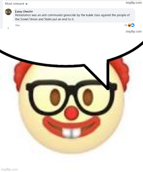 this holodomor denier just clowned himself. | image tagged in clown,nerd,ukraine,stalin,communism,clownerd | made w/ Imgflip meme maker