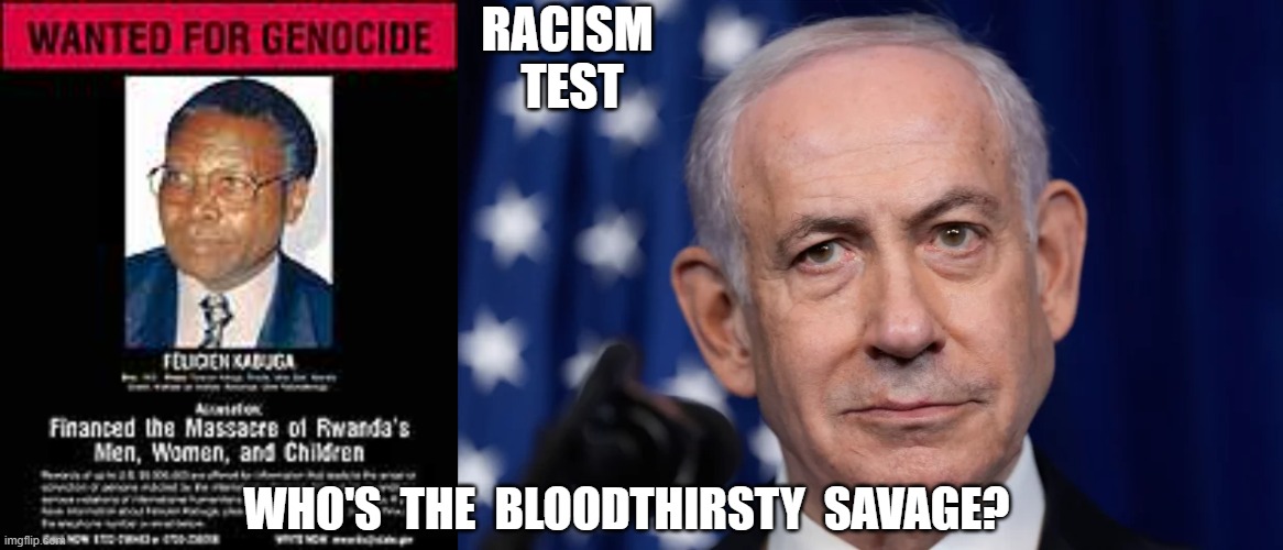 Racism Test | RACISM  TEST; WHO'S  THE  BLOODTHIRSTY  SAVAGE? | made w/ Imgflip meme maker