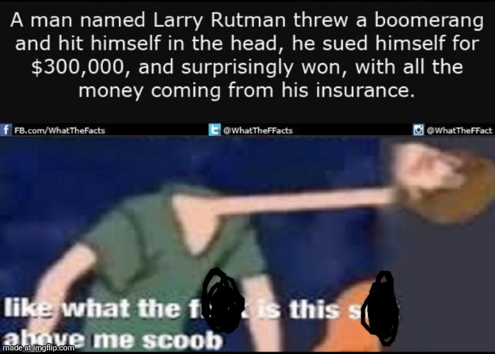 image tagged in man sues himself,like what the fuck is this shit above me scoob | made w/ Imgflip meme maker