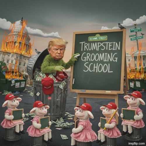 TRUMPSTEIN GROOMING SCHOOL | image tagged in trump,maga,oscar the grouch,jeffrey epstein,oscar,sesame street | made w/ Imgflip meme maker