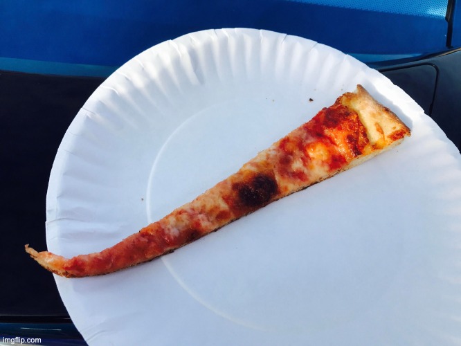 super thin pizza slice | image tagged in super thin pizza slice | made w/ Imgflip meme maker