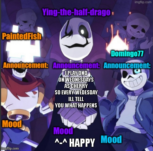 Fish, Ying, Domingo announcement temp | I PLAY DND ON WEDNESDAYS AS CHERRY SO EVERY WEDESDAY ILL TELL YOU WHAT HAPPENS; ^-^ HAPPY | image tagged in fish ying domingo announcement temp | made w/ Imgflip meme maker