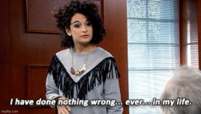 I've Done Nothing Wrong | image tagged in i've done nothing wrong | made w/ Imgflip meme maker