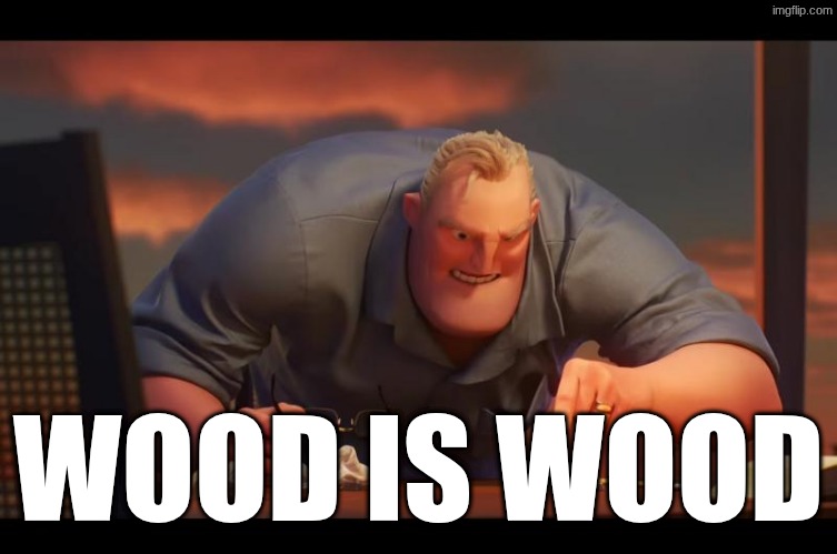 Math is Math! | WOOD IS WOOD | image tagged in math is math | made w/ Imgflip meme maker